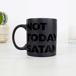 NOT TODAY SATAN MUG
