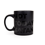 NOT TODAY SATAN MUG