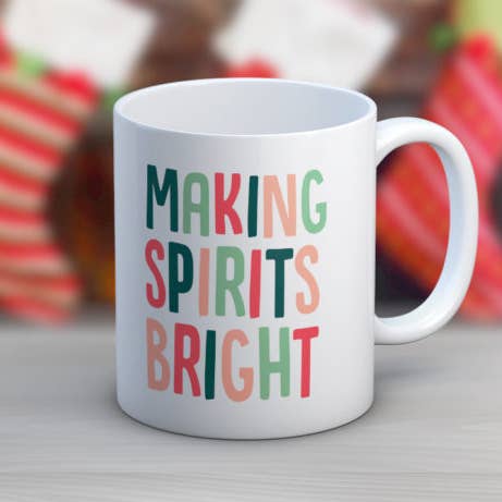 MAKING SPIRITS BRIGHT MUG