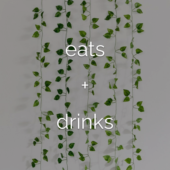 EATS + DRINKS