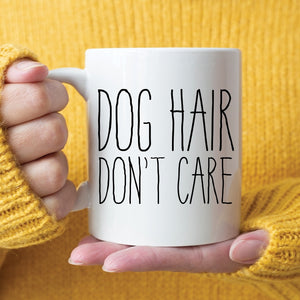 DOG HAIR DON'T CARE MUG